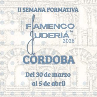 FLAMENCO EN LA JUDERIA 2026 (Cursos)